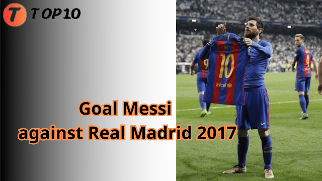 Goal Messi against Real Madrid 2017