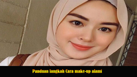 Panduan langkah Cara make-up alami