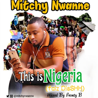 Mitchy Nwanne - This is Nigeria (Falz DisSHH) 