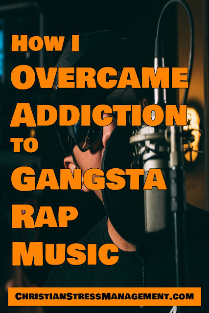 How I Overcame Addiction to Gangsta Rap Music