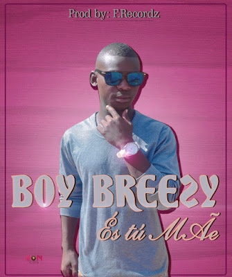 Boy Breezy - És tu Mãe (Prod. Família Records) 2019 | Download Mp3