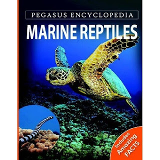 MARINE REPTILES- PEGASUS ENCYCLOPEDIA- INCLUDES AMAZING FACTS