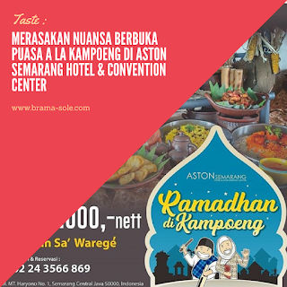 Merasakan Nuansa Berbuka Puasa A La Kampoeng Di Aston Semarang Hotel & Convention Center