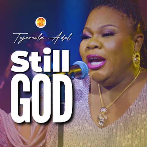 [Music + Video] STILL GOD - Tejumola Adel