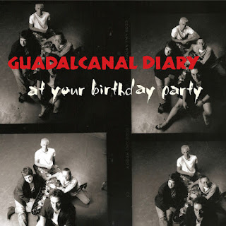 Guadalcanal Diary’s At Your Birthday Party