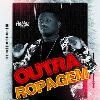 Dj Habias - Outra Ropagem (Original Mix)