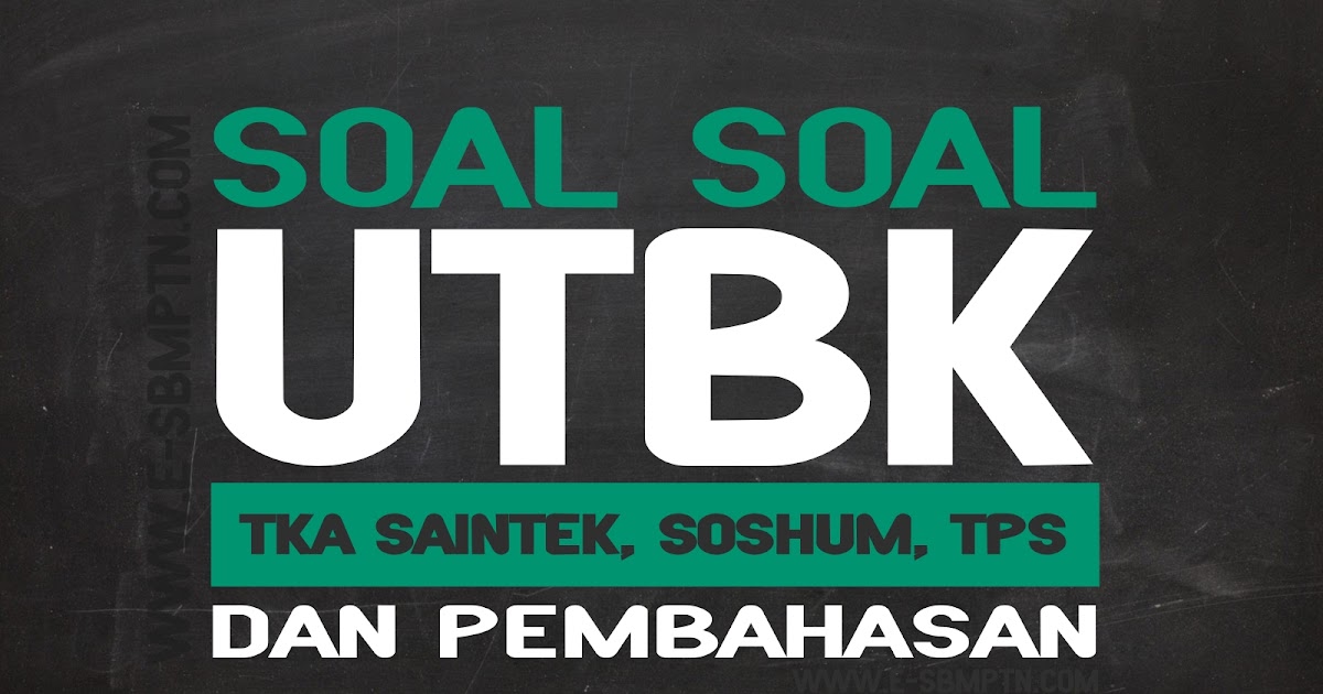 KUMPULAN SOAL UTBK DAN PEMBAHASAN | SOAL UTBK SAINTEK SOSHUM TPS DAN