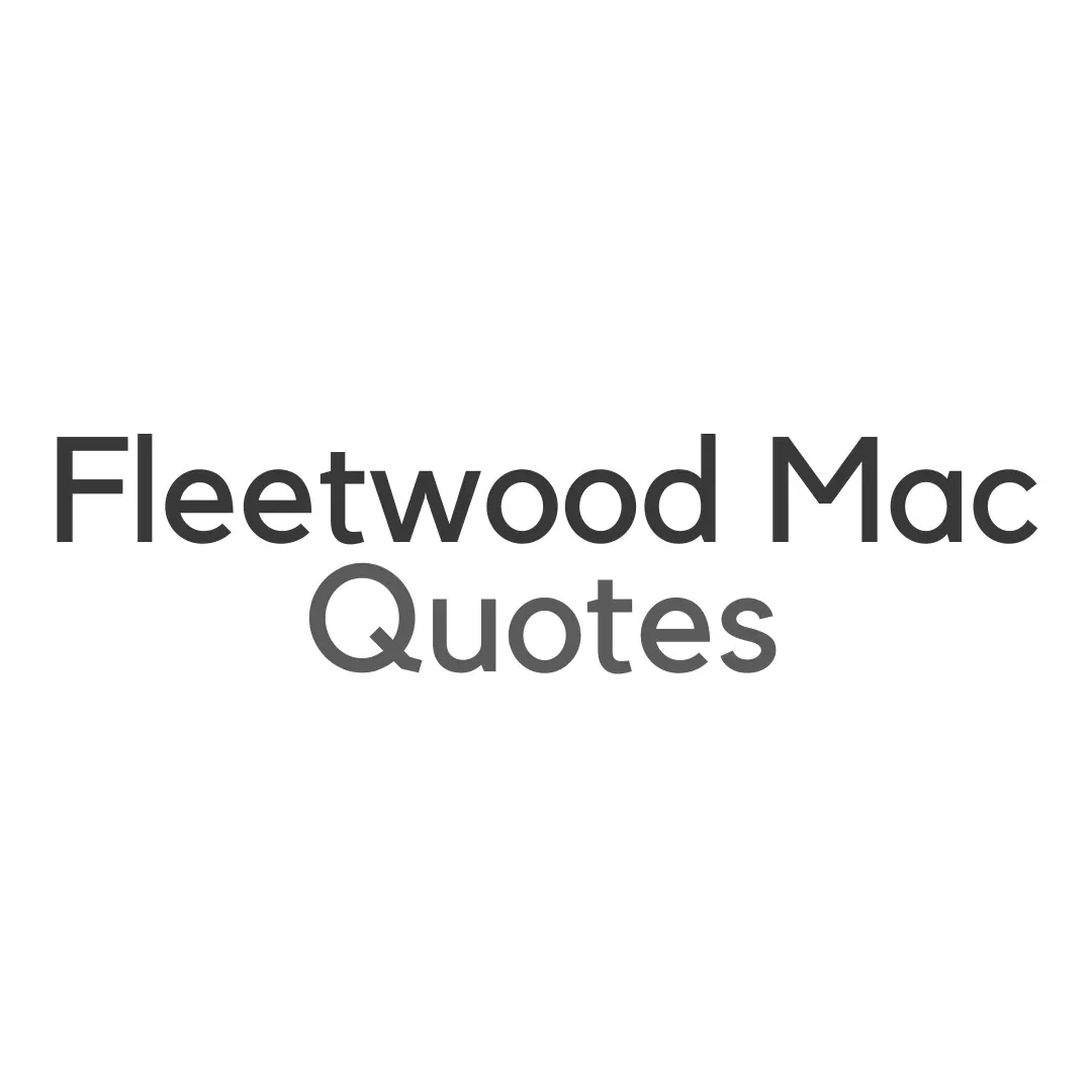 Fleetwood Mac Quotes