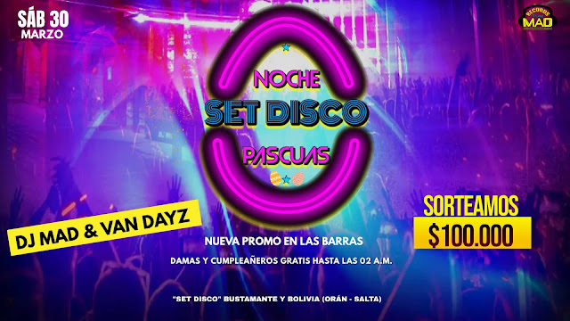 SÁBADO 30 DE MARZO.. DJ MAD & DJ VAN DAYZ EN "SET DISCO" PASCUAS 