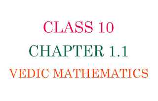 Ncert Solutions class 10 Maths Chapter 1.1 Vedic Mathametics