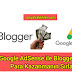 Google AdSense ile Blogger’dan Para Kazanmanın Sırları