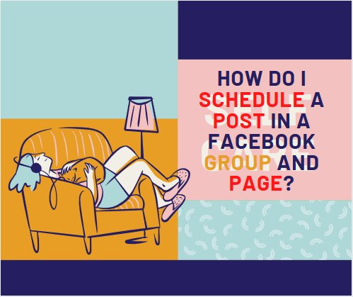 How do I Schedule a Post in a Facebook Group and Page?