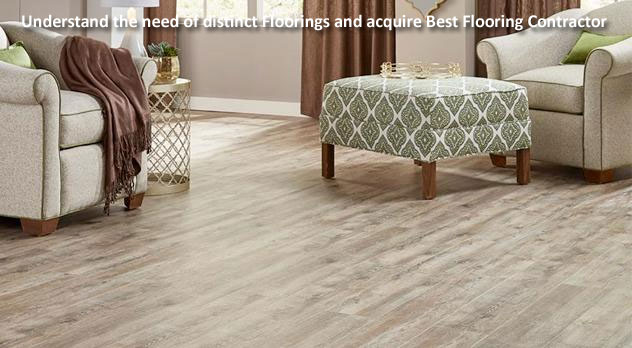 Understand the need of distinct Floorings and acquire Best Flooring Contractor