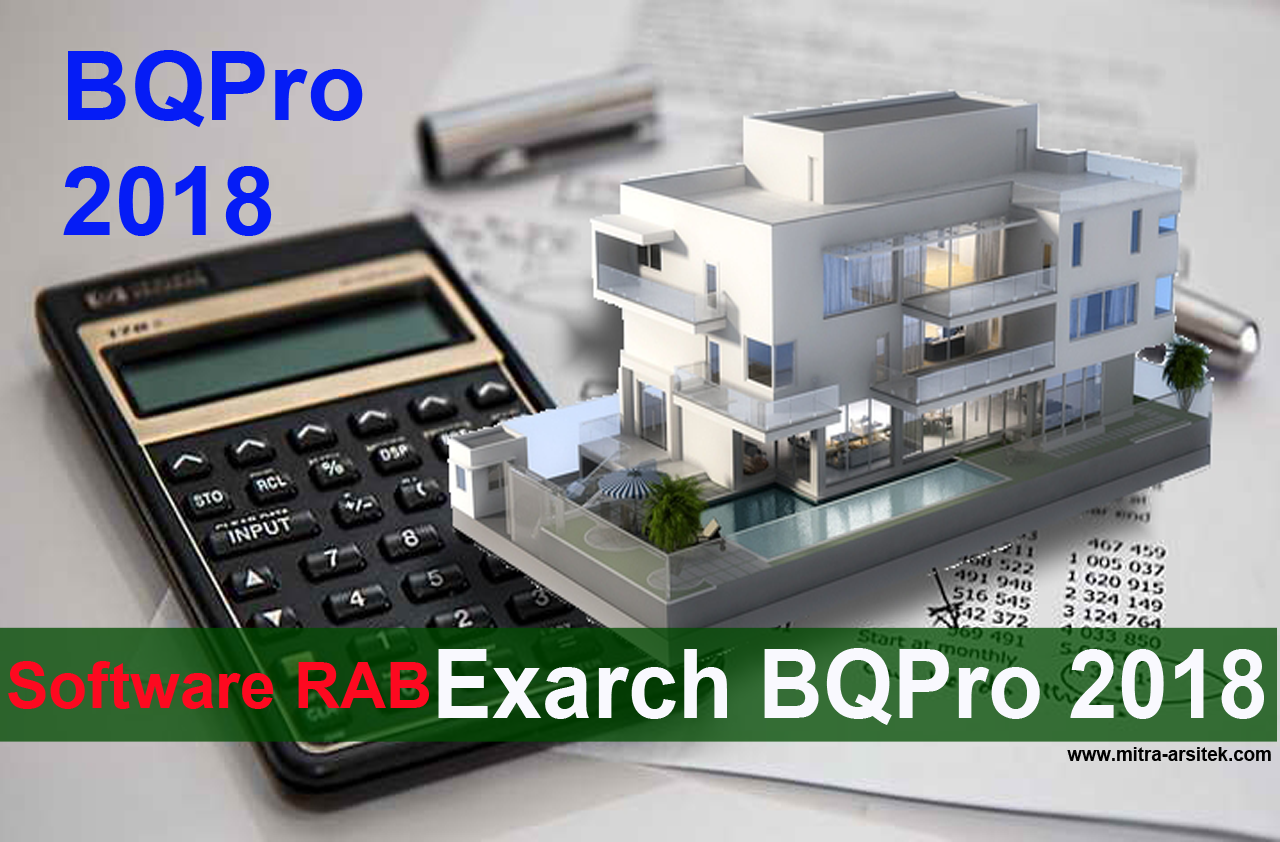 DOWNLOAD SOFTWARE RAB EXARCH BQPro V2018 TERBARU Mitra Arsitek