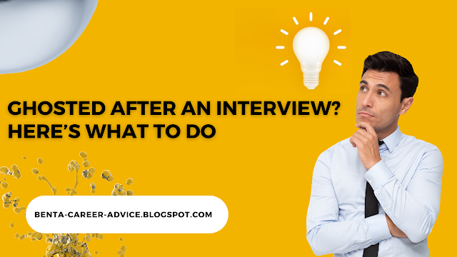 Ghosted After an Interview? Here’s What to Do