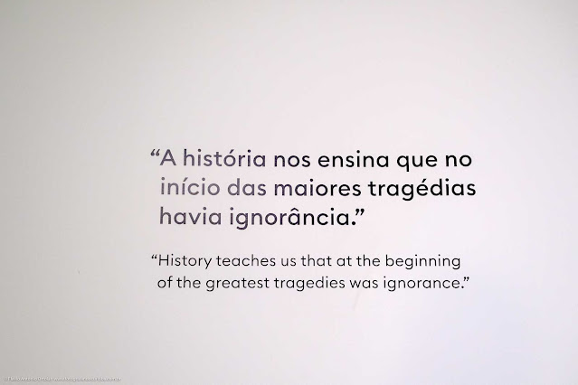 “A história nos ensina que no início das maiores tragédias havia ignorância.”