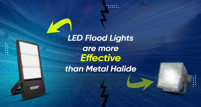 LED flood lights are more effective than metal halide