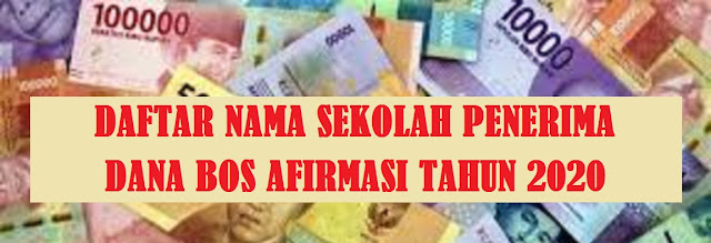   Daftar Nama Sekolah Penerima Dana BOS Afirmasi Tahun 2020 