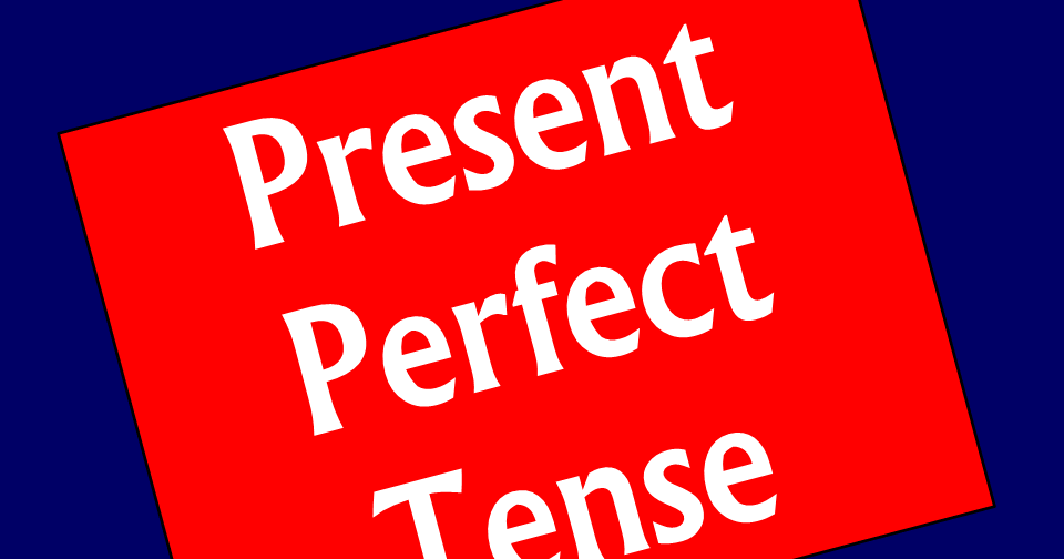 Pengertian, Kegunaan, Rumus dan Contoh Present Perfect 