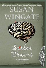 Spider Brains: A Love Story by Susan Wingate