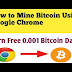 How to Earn Bitcoin By  Using Google Chrome Free