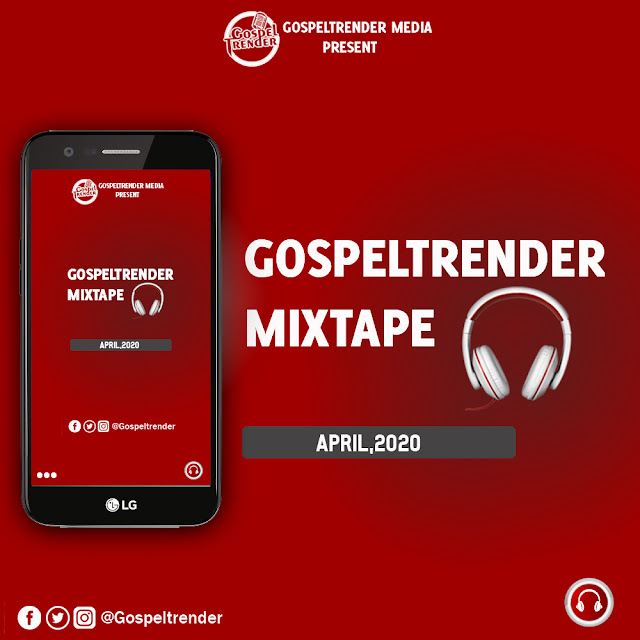 Gospeltrender April 2020 Mixtape.