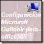 configuracionmicrosoftoutlookparaoffice365