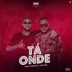 DOWNLOAD MP3 : Pablo Toquepias – Tá Onde (feat. Puto Mira)