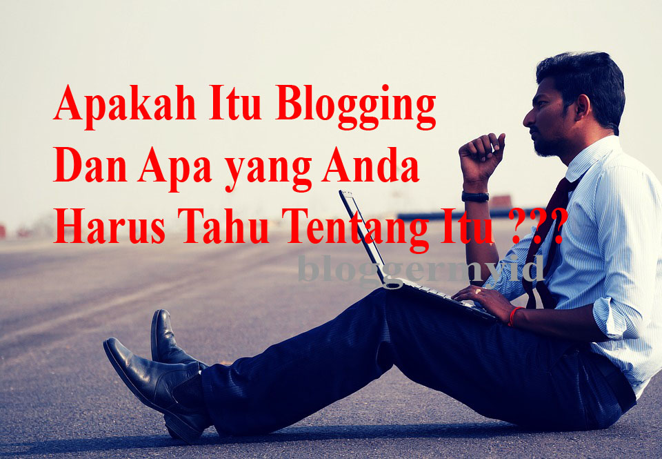 Apa Itu Blogging Dan Apa Yang Perlu Anda Ketahui Tentang ...