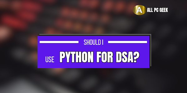 Should I use Python for DSA?