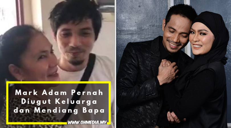 Mark Adam Diugut Keluarga dan Mendiang Bapa? - Oh! Media
