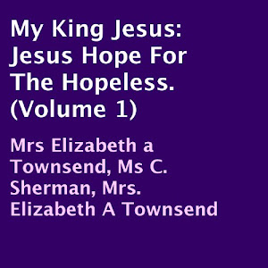 My King Jesus: Jesus Hope for the Hopeless, Volume 1