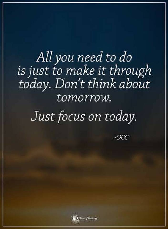 Quotes All You Need To Do Is Just To Make It Through Today Quotes