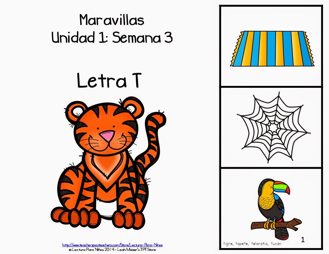 http://www.teacherspayteachers.com/Product/Maravillas-Tema-1-Semana-3-LETRA-T-1495933