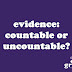 Evidence: Countable or Uncountable? | Mastering Grammar