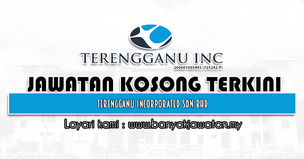 Jawatan Kosong 2021 di Terengganu Incorporated Sdn Bhd