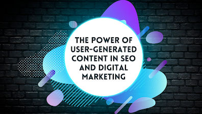 The Power of User-Generated Content in SEO and Digital Marketing
