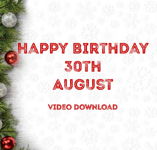 Happy Birthday 30th August video download