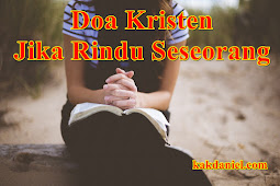 Doa Kristen Jika Rindu Seseorang (LDR Hubungan Jarak Jauh) 