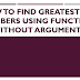 How to find greatest of 2 numbers using functions without arguments?