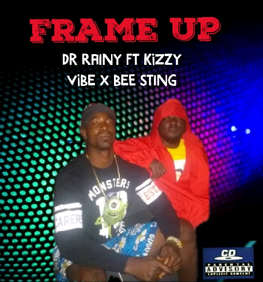 Dr rainy X Kizzy Vibe X Bee Sting "frame up"