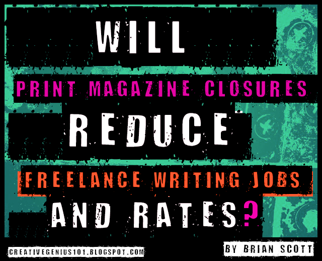 Will Print Magazine Closures Reduce Freelance Writing Jobs and Rates?  freelance writing jobs creative writing