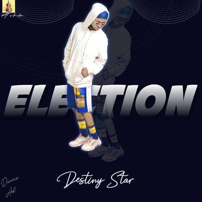 DOWNLOAD MUSIC: Destiny Star - Election