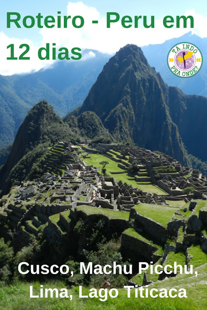 Roteiro de 12 dias sem pressa (aproximadamente 2 semanas) pelo básico do Peru, com dicas de hospedagem e gastronomia, passando por Lima, Cusco, Valle Sagrado, Machu Picchu e Lago Titicaca.