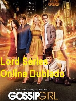  http://lordseriesonlinedublado.blogspot.com.br/2013/03/gossip-girl-1-temporada-dublado-pedido.html