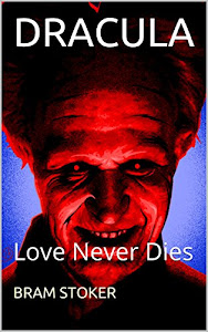 DRACULA(annotated): Love Never Dies (English Edition)