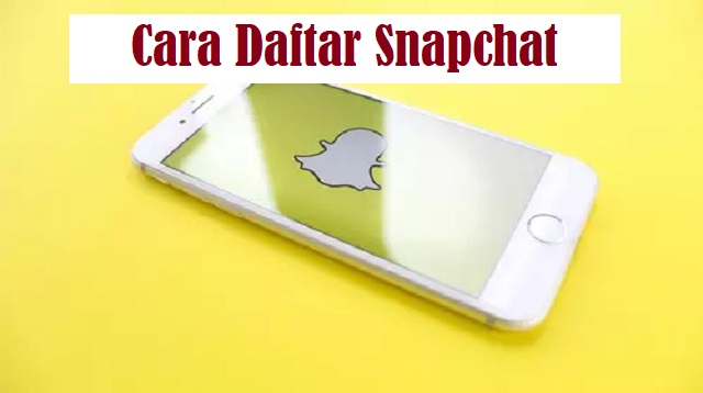 Cara Daftar Snapchat