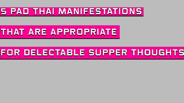 5 Pad Thai manifestations that are appropriate for delectable supper thoughts
