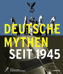 Deutsche Mythen seit 1945 (Kerber Culture)