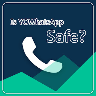Is YOWhatsApp Safe?